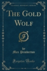 Image for The Gold Wolf (Classic Reprint)