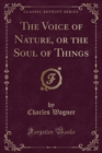 Image for The Voice of Nature, or the Soul of Things (Classic Reprint)