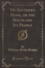 Image for My Southern Home, or the South and Its People (Classic Reprint)