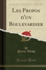 Image for Les Propos d&#39;Un Boulevardier (Classic Reprint)