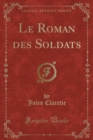 Image for Le Roman Des Soldats (Classic Reprint)