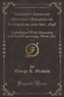 Image for Graham&#39;s American Monthly Magazine of Literature and Art, 1848, Vol. 32: Embellished With Mezzotint and Steel Engravings, Music, Etc (Classic Reprint)
