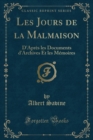 Image for Les Jours de la Malmaison: D&#39;Apres les Documents d&#39;Archives Et les Memoires (Classic Reprint)