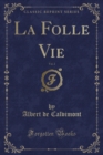 Image for La Folle Vie, Vol. 2 (Classic Reprint)