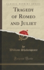 Image for Tragedy of Romeo and Juliet (Classic Reprint)