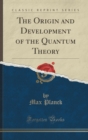 Image for The Origin and Development of the Quantum Theory (Classic Reprint)