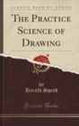 Image for The Practice Science of Drawing (Classic Reprint)