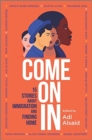 Image for Come On In : 15 Stories about Immigration and Finding Home