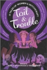 Image for Toil &amp; Trouble : 15 Tales of Women &amp; Witchcraft