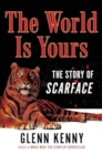 Image for The World Is Yours : The Story of Scarface