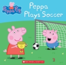 Image for Peppa Plays Soccer (Peppa Pig)