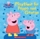 Image for Play Time for Peppa and George (Peppa Pig)
