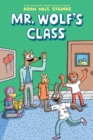 Image for Mr. Wolf&#39;s Class: A Graphic Novel (Mr. Wolf&#39;s Class #1)