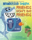 Image for Misunderstood Shark: Friends Don&#39;t Eat Friends