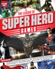 Image for The league of super hero games  : the greatest super hero games of all time