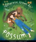 Image for Otherwise Known As Possum