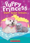 Image for Super Sweet Dreams (Puppy Princess #2)
