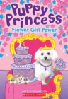 Image for Flower Girl Power (Puppy Princess #4)