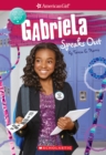 Image for Gabriela Speaks Out (American Girl: Girl of the Year 2017, Book 2)