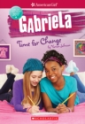 Image for Gabriela: Time for Change (American Girl: Girl of the Year 2017, Book 3)