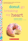 Image for Donut Go Breaking My Heart: A Wish Novel