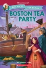 Image for The Boston Tea Party (American Girl: Real Stories From My Time)