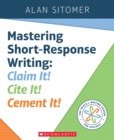 Image for Mastering Short-Response Writing : Claim It! Cite It! Cement It!