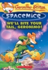 Image for We&#39;ll Bite Your Tail, Geronimo! (Geronimo Stilton Spacemice #11)