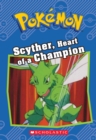 Image for Scyther, Heart of a Champion (Pokemon: Chapter Book)