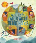 Image for We&#39;ve Got the Whole World in Our Hands