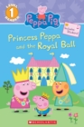 Image for Princess Peppa and the Royal Ball (Peppa Pig: Scholastic Reader, Level 1)