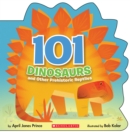 Image for 101 Dinosaurs: And Other Prehistoric Reptiles : And Other Prehistoric Reptiles