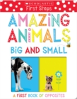 Image for Amazing Animals Big and Small: A First Book of Opposites: Scholastic Early Learners (My First)