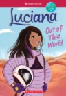 Image for Luciana: Out of This World (American Girl: Girl of the Year 2018, Book 3)