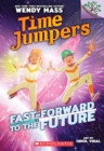 Image for Fast-Forward to the Future!: A Branches Book (Time Jumpers #3)