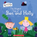 Image for The Magical Tale of Ben and Holly (Ben &amp; Holly&#39;s Little Kingdom)