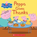 Image for Peppa Gives Thanks (Peppa Pig)