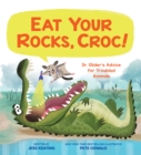 Image for Eat Your Rocks, Croc!: Dr. Glider&#39;s Advice for Troubled Animals
