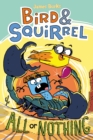 Image for Bird & Squirrel All or Nothing: A Graphic Novel (Bird & Squirrel #6)
