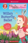 Image for Willa&#39;s Butterfly Ballet (American Girl WellieWishers: Scholastic Reader, Level 2)