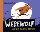 Image for A Werewolf Named Oliver James