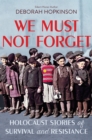 Image for We Must Not Forget: Holocaust Stories of Survival and Resistance (Scholastic Focus)