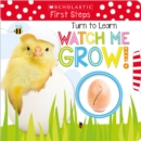 Image for Turn to Learn Watch Me Grow!: A Book of Life Cycles: Scholastic Early Learners (My First)