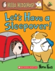 Image for Let&#39;s Have a Sleepover!: An Acorn Book (Hello, Hedgehog! #2)