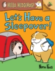 Image for Let&#39;s Have a Sleepover!: An Acorn Book (Hello, Hedgehog! #2) (Library Edition)