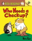 Image for Who Needs a Checkup?: An Acorn Book (Hello, Hedgehog #3)