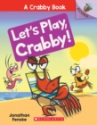 Image for Let&#39;s Play, Crabby!: An Acorn Book (A Crabby Book #2)