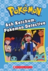 Image for Ash Ketchum, Pokemon Detective (Pokemon Classic Chapter Book #10)