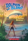 Image for A Daring Rescue (Dolphin Island #1)