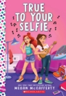 Image for True To Your Selfie: A Wish Novel